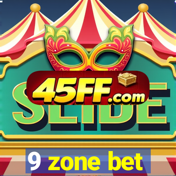 9 zone bet